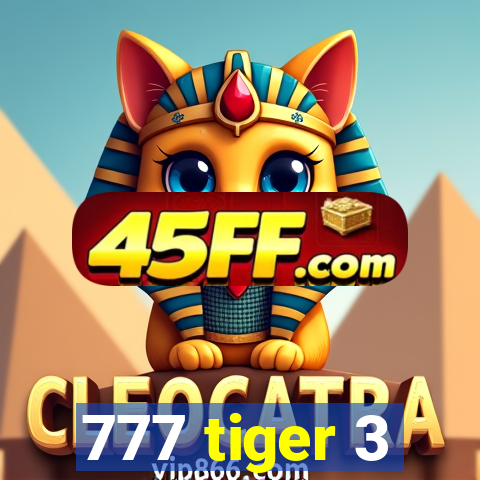 777 tiger 3